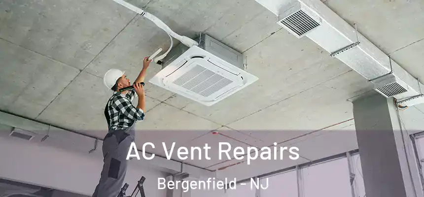  AC Vent Repairs Bergenfield - NJ