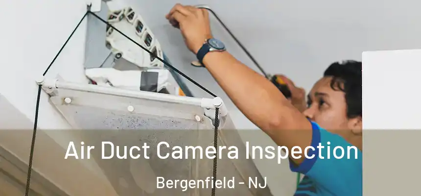  Air Duct Camera Inspection Bergenfield - NJ