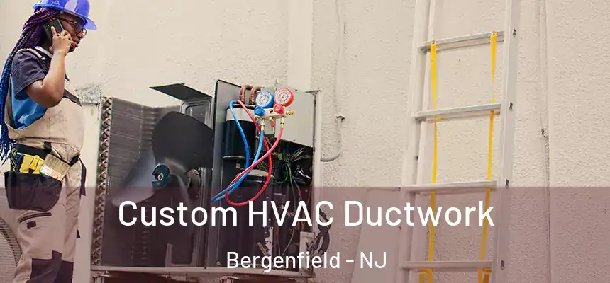  Custom HVAC Ductwork Bergenfield - NJ