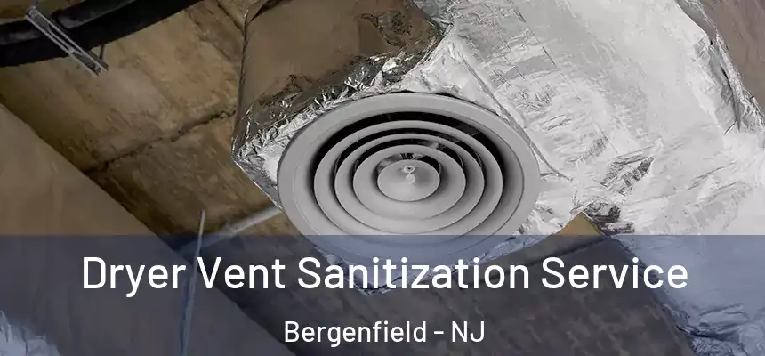  Dryer Vent Sanitization Service Bergenfield - NJ