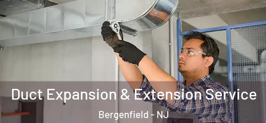  Duct Expansion & Extension Service Bergenfield - NJ