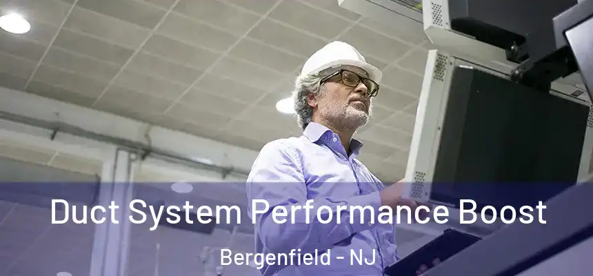  Duct System Performance Boost Bergenfield - NJ