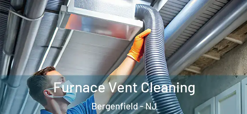  Furnace Vent Cleaning Bergenfield - NJ